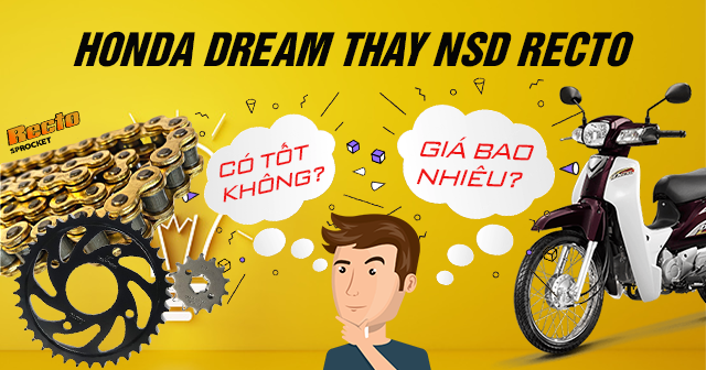 Honda Dream thay nhông sên dĩa Recto có tốt không? Giá bao nhiêu?