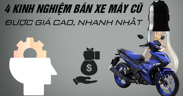 4 Kinh nghiệm bán xe máy cũ được giá cao, nhanh