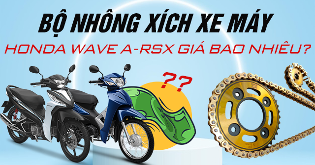 Bộ nhông xích xe máy Honda Wave A-RSX giá bao nhiêu?