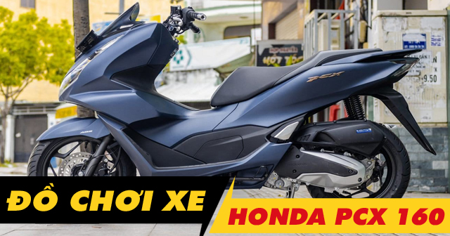 Mới mua xe Honda PCX 160 nên độ gì đầu tiên?