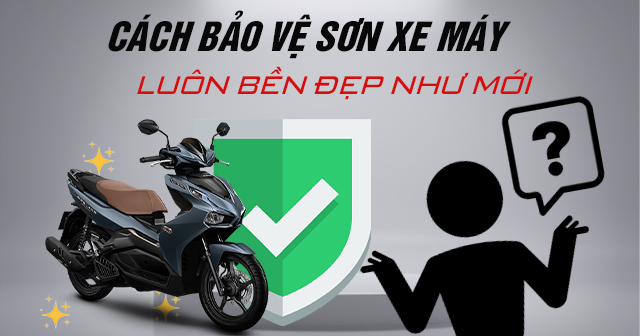 Cách bảo vệ sơn xe máy luôn mới bền đẹp như mới