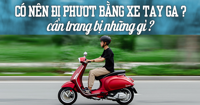 Có nên đi phượt bằng xe 32 Win game nhà cái trực tuyến? Cần trang bị những gì?