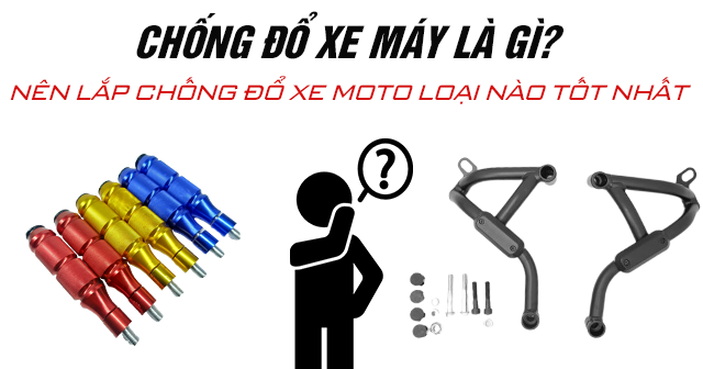 Chống đổ xe máy là gì? Nên lắp chống đổ xe mô tô loại nào tốt?