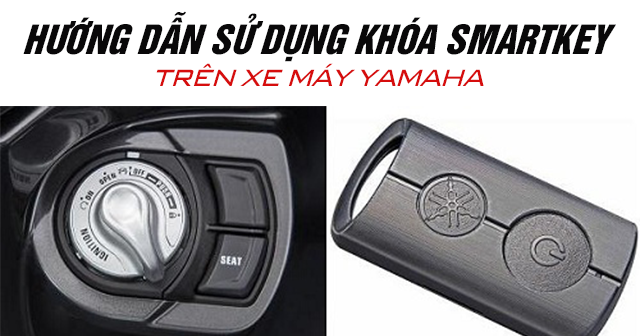 Hướng dẫn cách sử dụng khoá Smartkey trên xe máy Yamaha