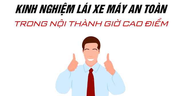 Kinh nghiệm lái xe máy an toàn trong nội thành giờ cao điểm