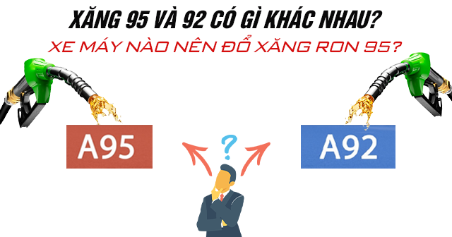 Xăng 95 và 92 có gì khác nhau? Xe máy nào nên đổ xăng RON 95?