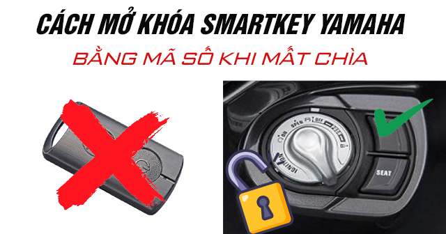 Cách mở khoá Smartkey Yamaha bằng mã số khi mất chìa