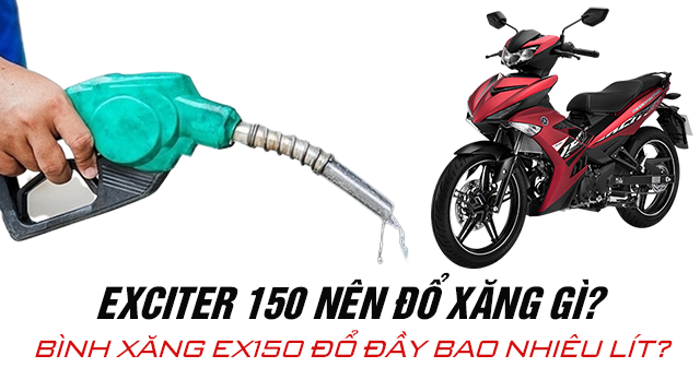 Exciter 150 nên đổ xăng gì? Bình xăng xe Ex150 bao nhiêu lít?