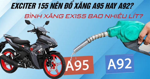 Exciter 155 nên đổ xăng A95 hay A92? Bình xăng Ex 155 bao nhiêu lít?