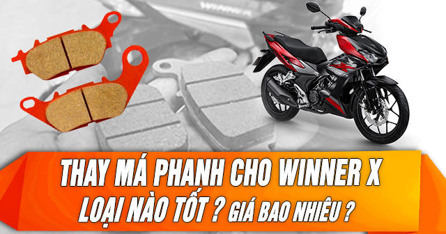 Thay má phanh đĩa cho Winner X loại nào tốt? Giá bao nhiêu?