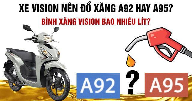 Xe Vision 2026 nên đổ xăng A92 hay A95? Bình xăng Vision bao nhiêu lít?