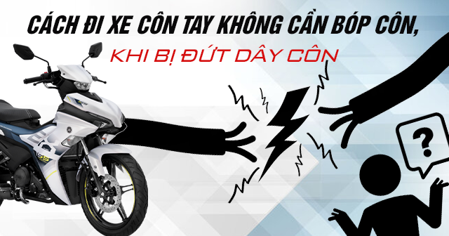 Cách đi xe côn tay không cần bóp côn, khi bị dứt dây côn