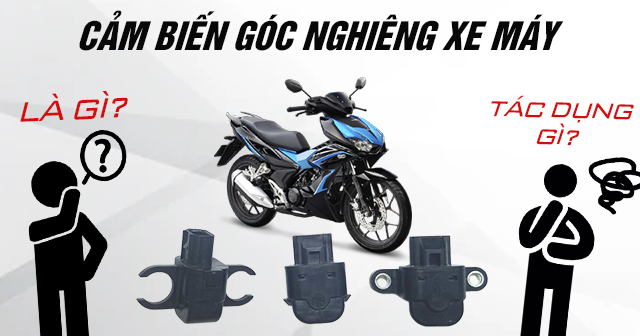 Cảm biến góc nghiêng xe máy là gì? Có tác dụng gì?