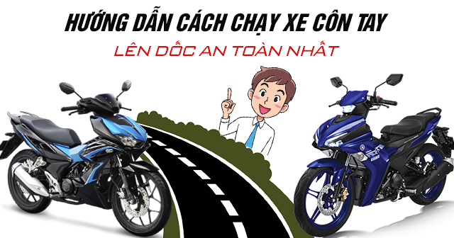 Hướng dẫn cách chạy xe tay côn lên dốc an toàn