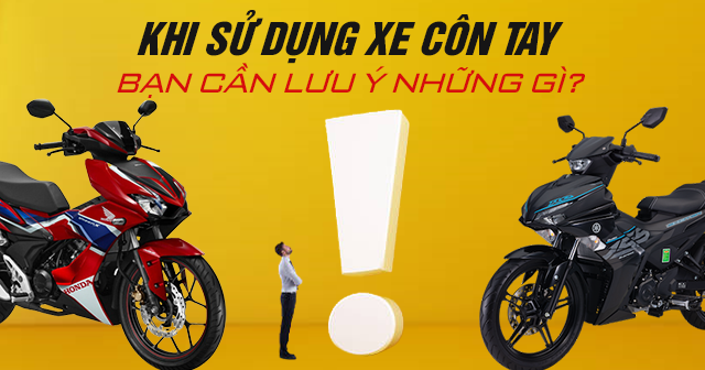Khi sử dụng xe côn tay bạn cần lưu ý những gì?