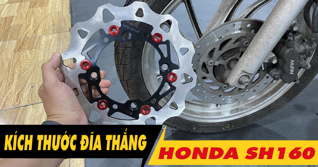 Kích thước đĩa thắng trước sau SH160i bao nhiêu? Thay loại nào tốt?