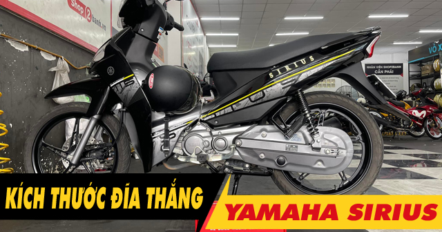 Kích thước đĩa thắng trước Sirius bao nhiêu? Thay loại nào phù hợp?
