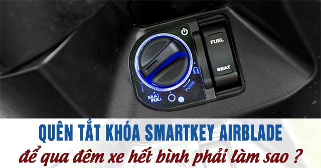 Quên tắt chìa khóa Smartkey AirBlade để qua đêm xe hết bình phải làm sao?