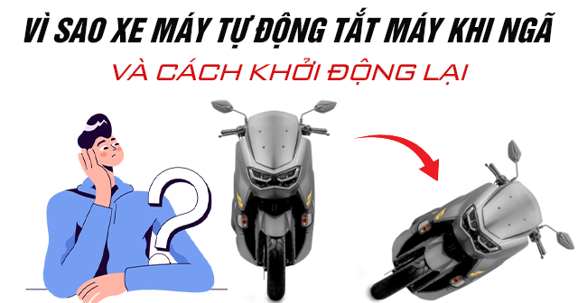 Vì sao xe máy tự động tắt máy khi ngã và cách khởi động lại