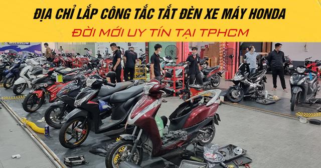 Địa chỉ lắp công tắc tắt 32Win là cổng game cá cược trực tuyến được yêu thích hàng đầu tại Việt Nam máy Honda đời mới uy tín tại TPHCM