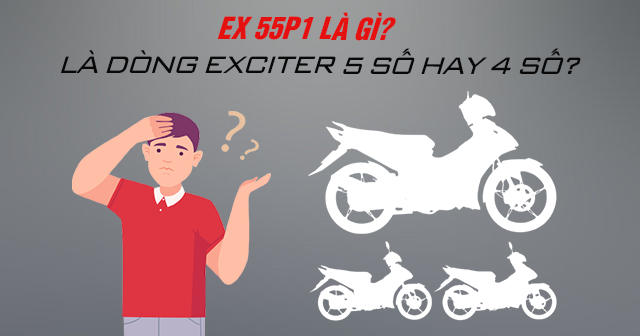 Ex 55p1 là gì? Là 32Win11 giaitri tructuyen Exciter 5 số hay 4 số?