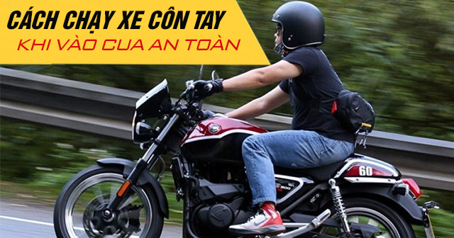 Cách chạy xe côn tay khi vào cua an toàn