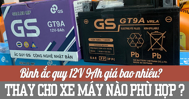 Bình ắc quy 12V 9Ah giá bao nhiêu? Thay cho xe máy nào phù hợp?