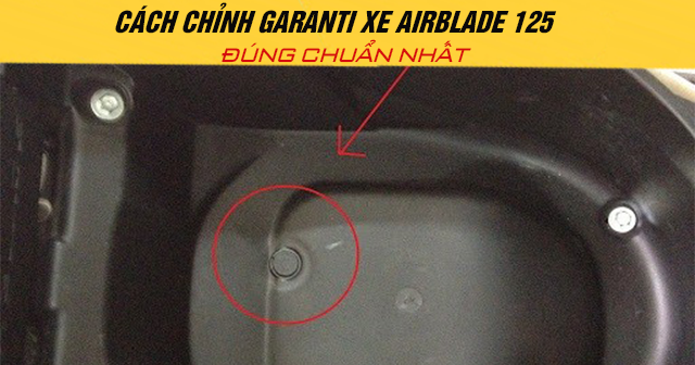 Cách chỉnh garanti xe AirBlade 125 đúng chuẩn