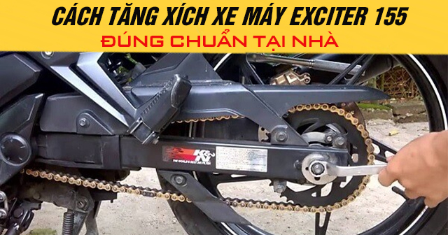 Cách tăng xích xe máy Exciter 155 đúng chuẩn tại nhà