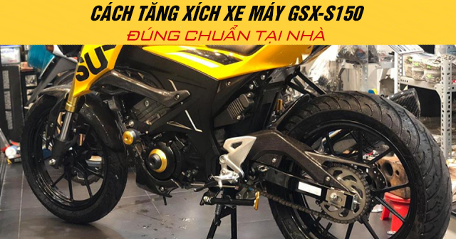 Cách tăng xích xe máy GSX-S150 đúng chuẩn tại nhà
