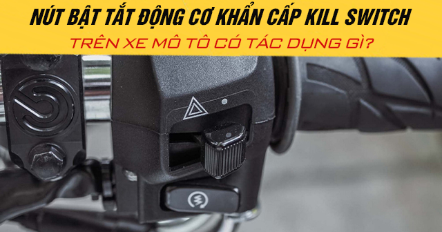 Nút bật tắt 32win là nhà cái giải trí, cá cược số 1 Việt Nam khẩn cấp Kill Switch trên xe mô tô có tác dụng gì?