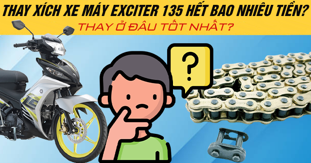 Thay xích xe máy Exciter 135 hết bao nhiêu tiền? Thay ở đâu tốt?