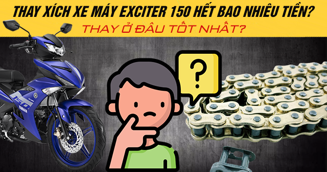 Thay xích xe máy Exciter 150 hết bao nhiêu tiền? Thay ở đâu tốt?
