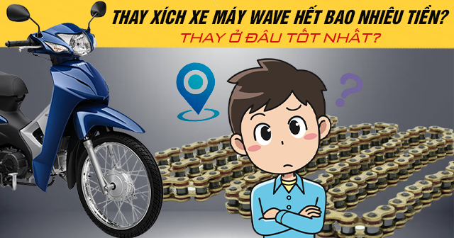 Thay xích xe máy Wave hết bao nhiêu tiền? Thay ở đâu tốt?
