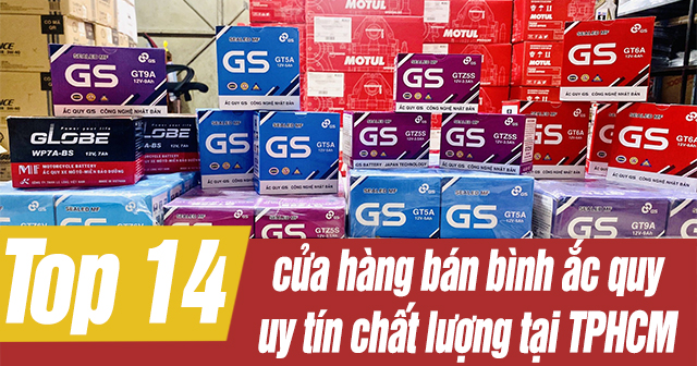 Top 14 cửa hàng bán bình ắc quy uy tín chất lượng tại TPHCM