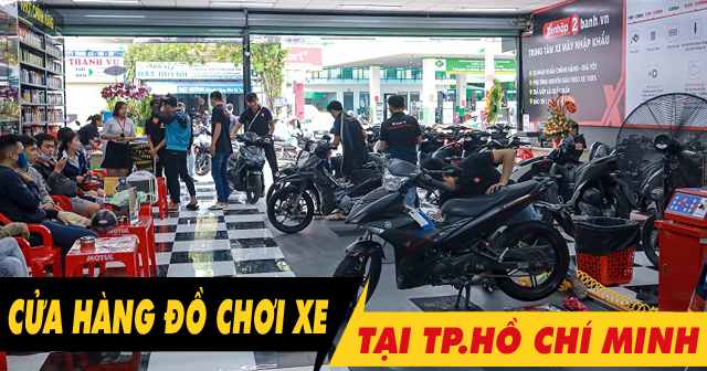 Top 16 cửa hàng đồ chơi xe máy uy tín TP.HCM