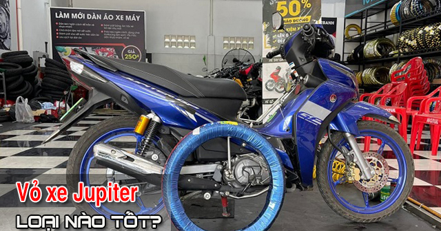 Chọn mua vỏ xe Jupiter nên thay vỏ loại nào tốt?