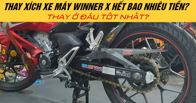 Thay xích xe máy Winner X hết bao nhiêu tiền? Thay ở đâu tốt?