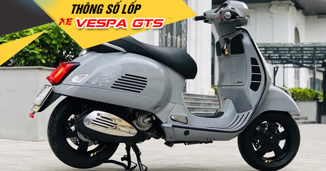 Thông số lốp xe Vespa GTS bao nhiêu? Thay vỏ nào phù hợp?