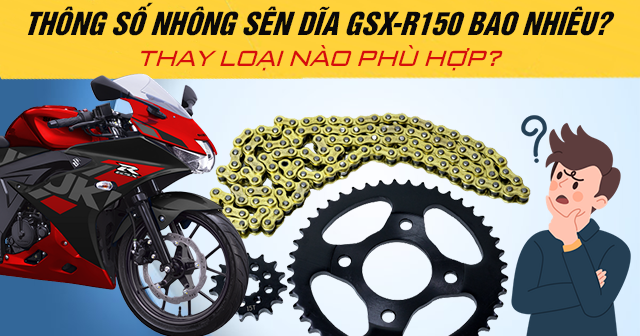 Thông số nhông sên dĩa GSX-R150 bao nhiêu? Thay loại nào phù hợp?
