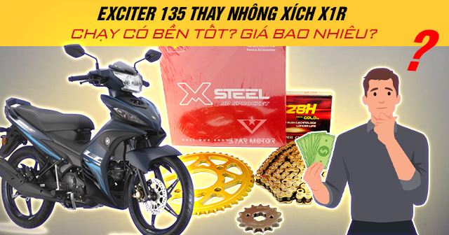 Exciter 135 thay nhông xích X1R chạy có bền tốt? Giá bao nhiêu?