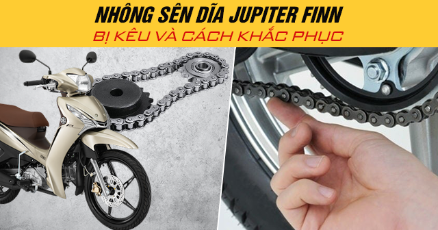Nguyên nhân và cách khắc phục nhông sên dĩa Jupiter Finn bị kêu
