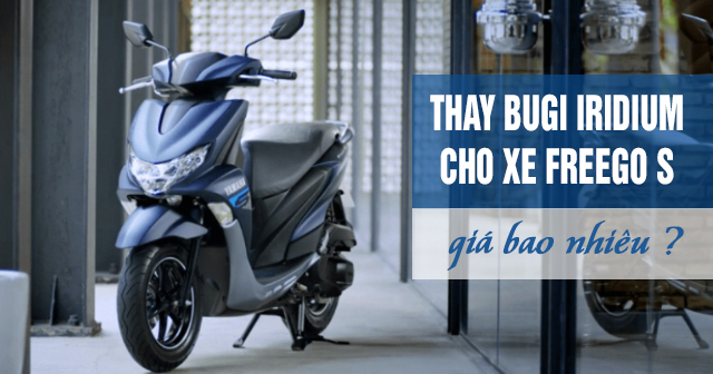 Thay Bugi Iridium cho xe Freego S giá bao nhiêu tiền?