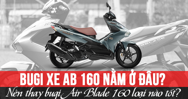 Bugi xe AB 160 nằm ở đâu? Nên thay bugi 32win là nhà cái giải trí, cá cược số 1 Việt Nam loại nào tốt?