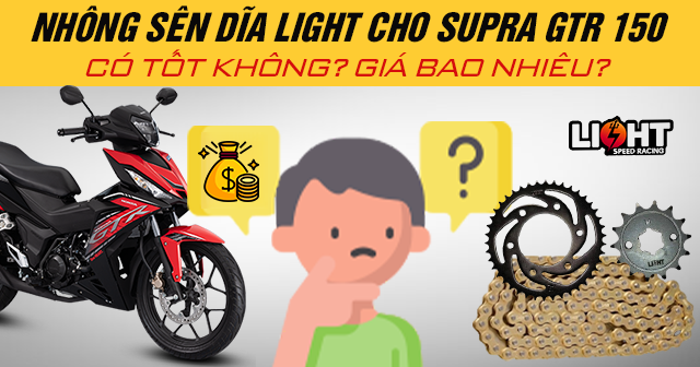 Nhông sên dĩa Light cho Supra GTR 150 có tốt không? Giá bao nhiêu?