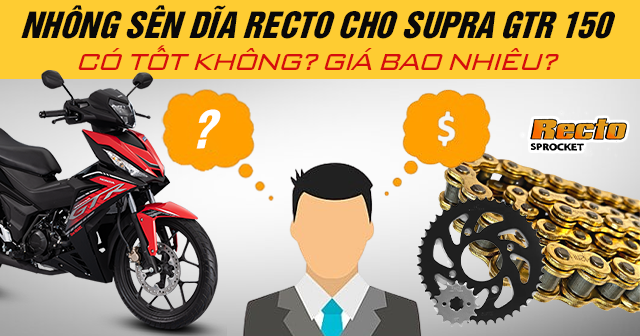 Nhông sên dĩa Recto cho Supra GTR 150 có tốt không? Giá bao nhiêu?