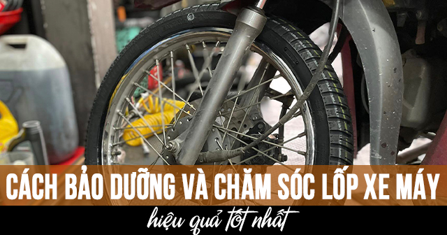 Cách bảo dưỡng và chăm sóc lốp xe máy hiệu quả tốt