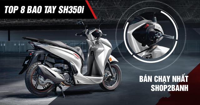 Top 8 bao tay SH350i đẹp bán chạy 32Wing32 năm 2026