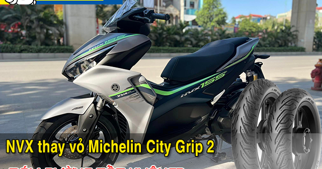 Xe NVX thay lốp Michelin City Grip 2 bám đường có tốt không? 