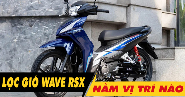 32win32 nét link không chặn xe Wave RSX nằm ở đâu? Bao lâu thì nên thay mới?